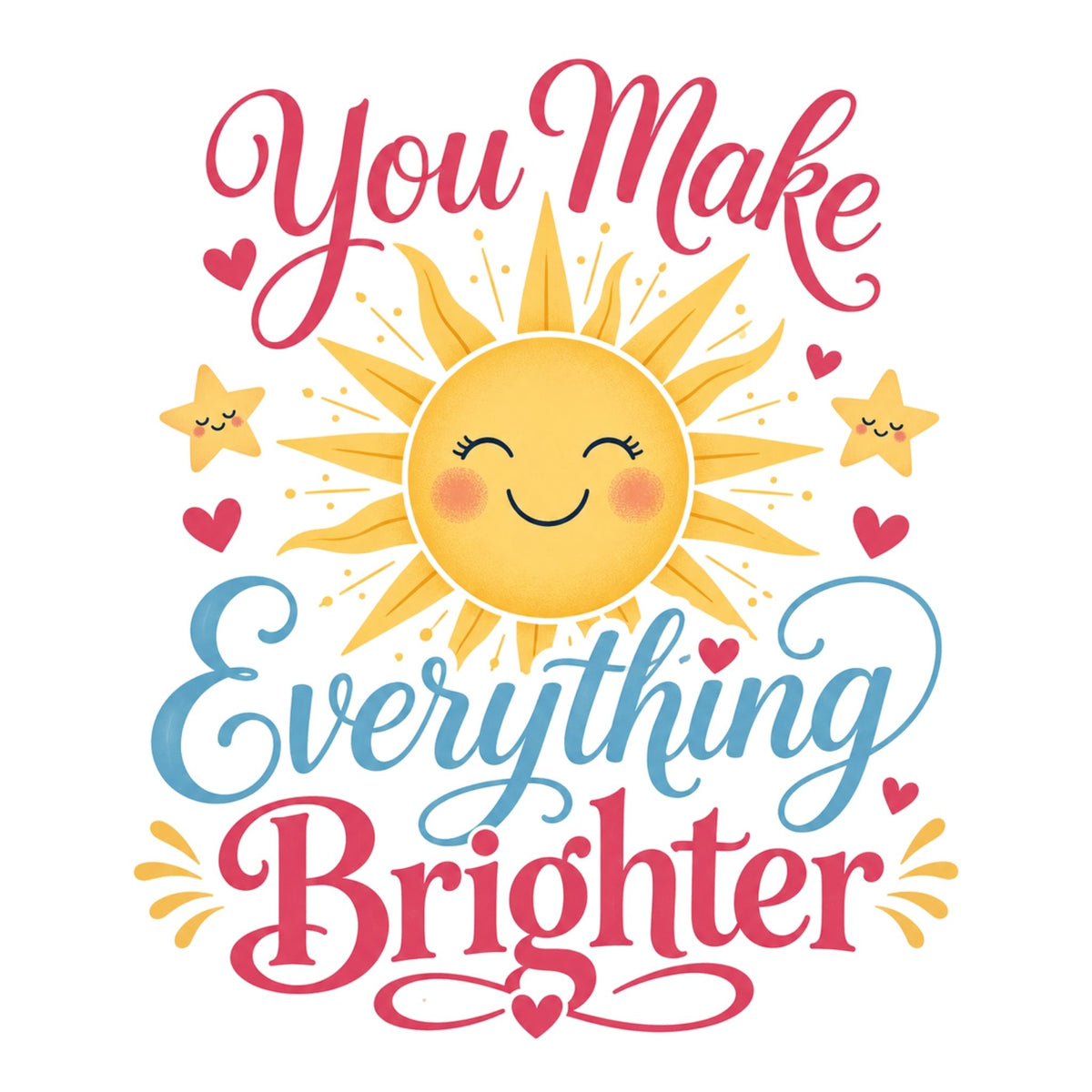 You Make Everything Brighter – Women’s T-Shirt
