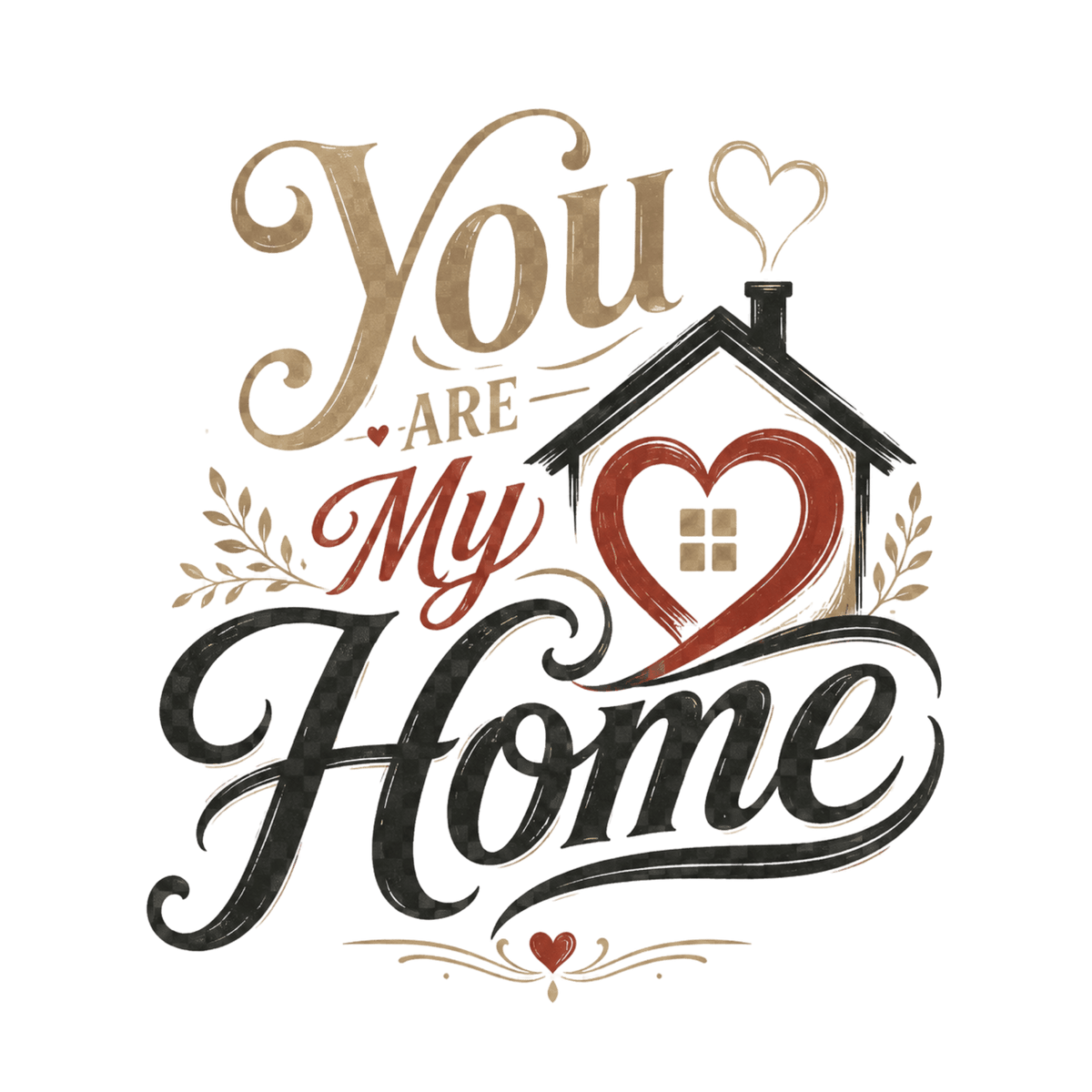 You Are My Home T-Shirt