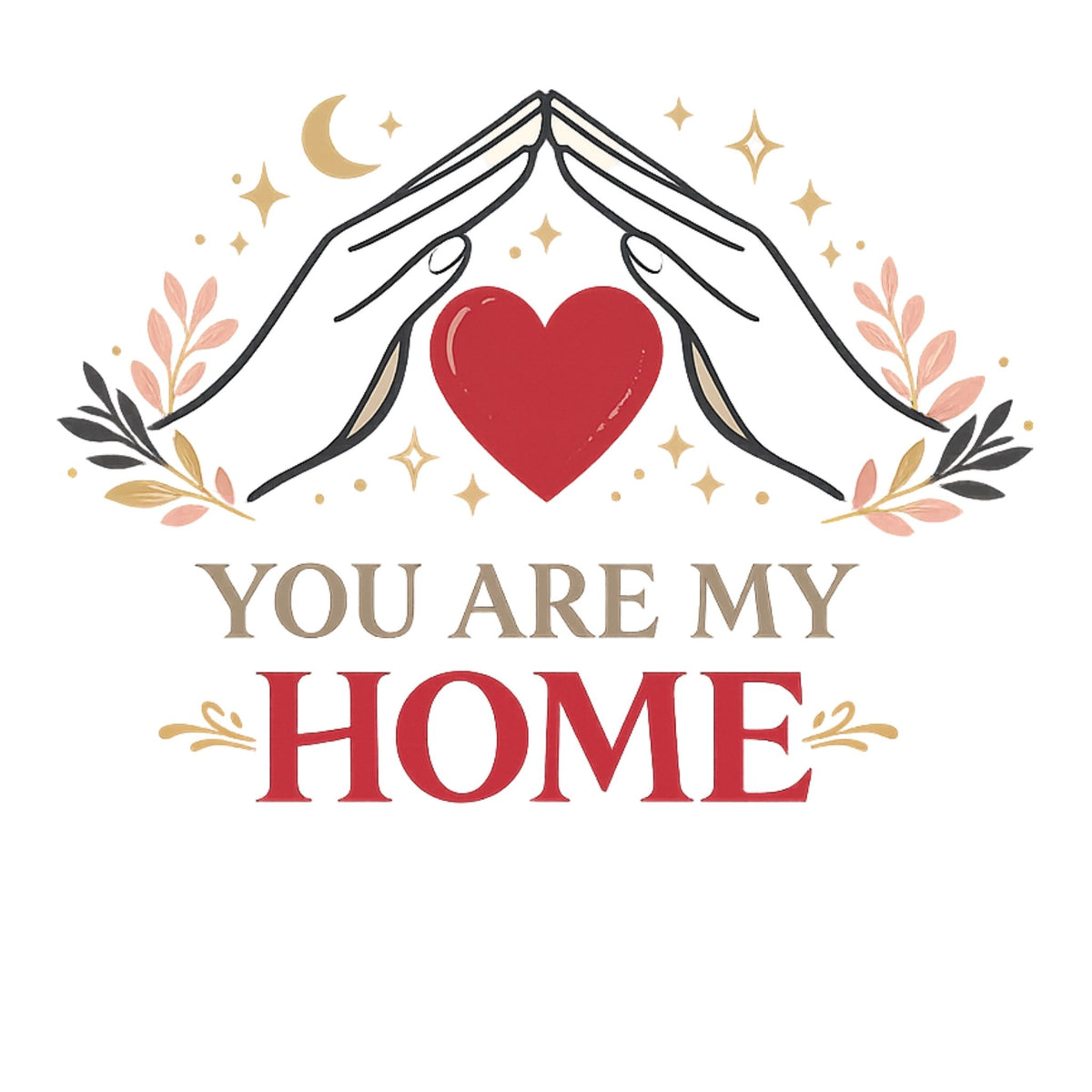 You Are My Home – T-Shirt