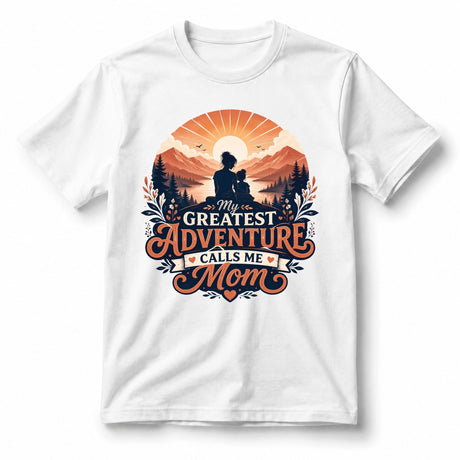 My Greatest Adventure Calls Me Mom – Women’s T-Shirt