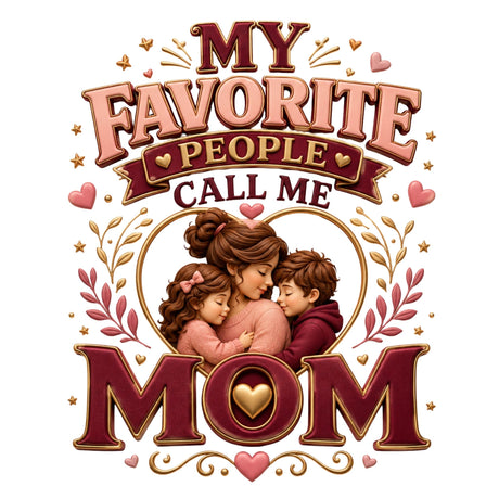 My Favorite People Call Me Mom – Women’s T-Shirt