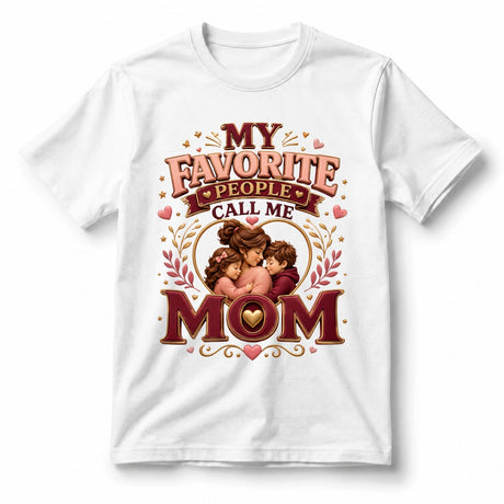 My Favorite People Call Me Mom – Women’s T-Shirt