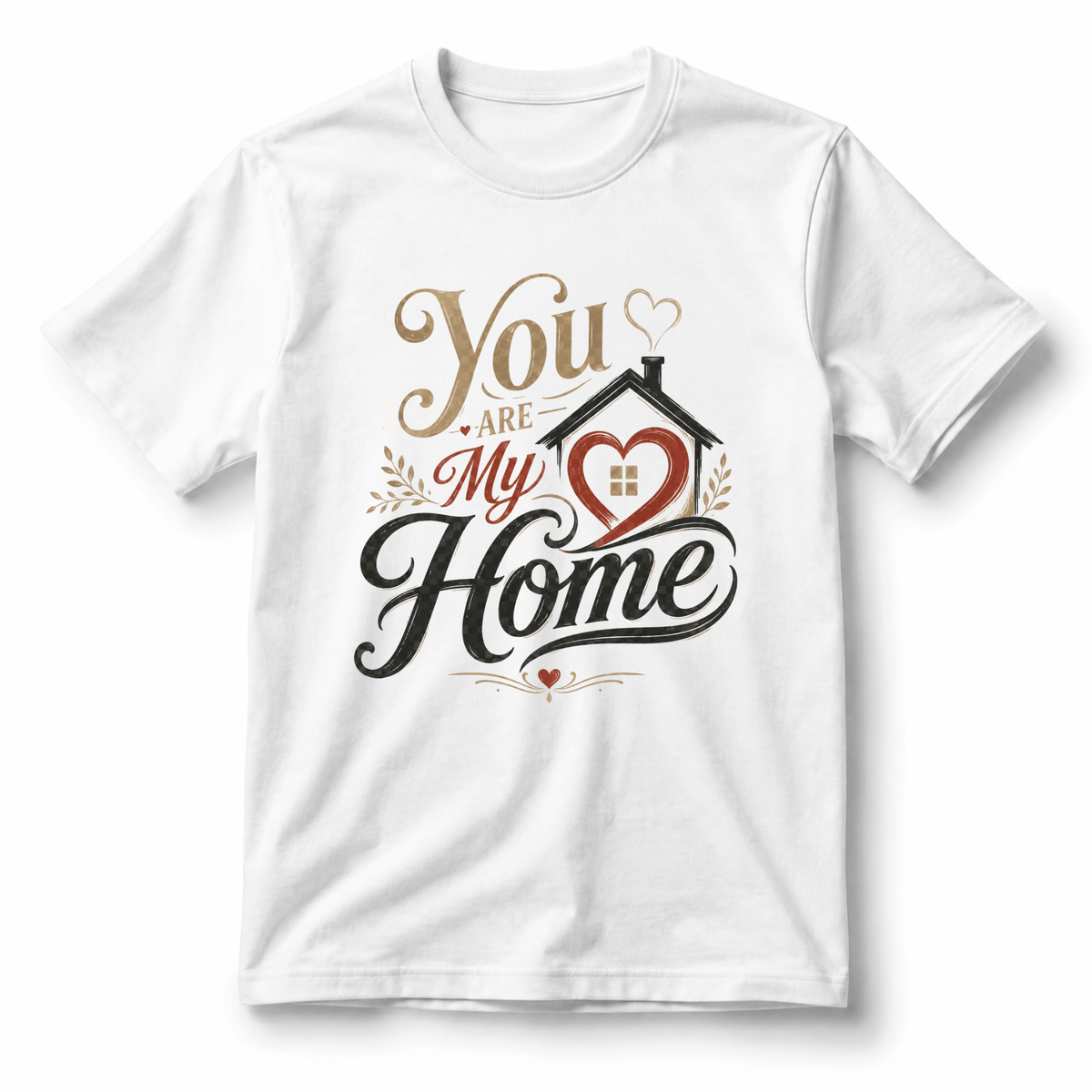 You Are My Home T-Shirt