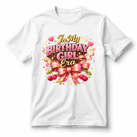 In My Birthday Girl Era – T-Shirt