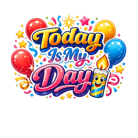 Today Is My Day – T-Shirt