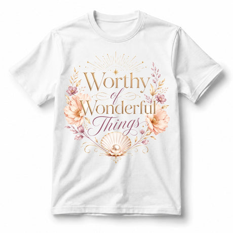 Worthy of Wonderful Things – Women’s T-Shirt